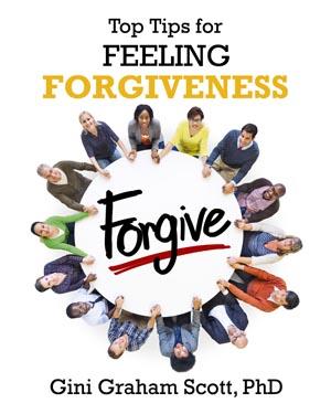 Top Tips for Feeling Forgiveness: Tips, Techniques, Quotes, and Illustrations on Feeling Forgiveness for Others and Yourself