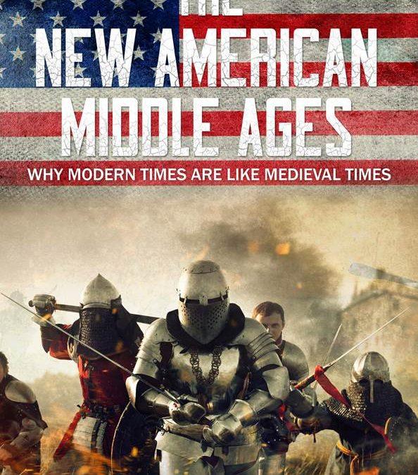 Is modern life in America becoming like Medieval times? The New American Middle Ages